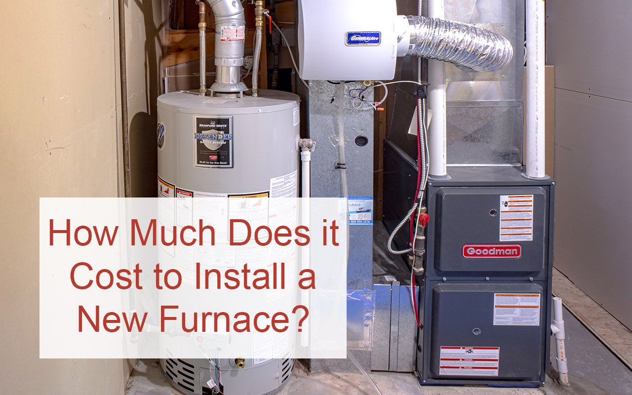 How Much Does It Cost To Install A New Furnace 